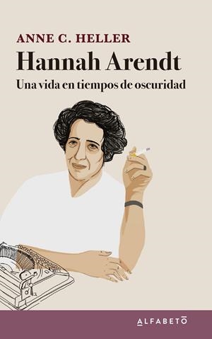 HANNAH ARENDT. UNA VIDA EN TIEMPOS DE OSCURIDAD | 9788417951160 | HELLER, ANNE C.