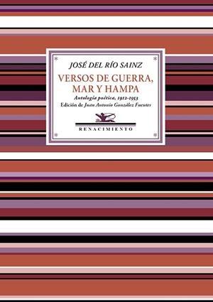 VERSOS DE GUERRA, MAR Y HAMPA. ANTOLOGÍA POÉTICA, 1912-1953 | 9788418387593 | RÍO SAINZ, JOSÉ DEL