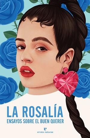 LA ROSALÍA. ENSAYOS SOBRE EL BUEN QUERER | 9788417800727 | VARIOS AUTORES