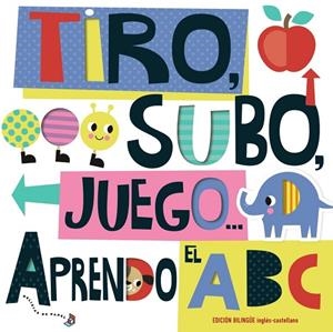 TIRO, SUBO, JUEGO... APRENDO EL ABC (BILINGUE INGLES-CASTELLANO) | 9788469629482 | BARKER, SCOTT