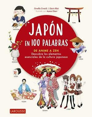 JAPÓN EN 100 PALABRAS. DE ANIME A ZEN. DESCUBRE LOS ELEMENTOS ESENCIALES DE LA CULTURA JAPONESA | 9788418100482 | CIVARDI, ORNELLA/BLAIR, GAVIN
