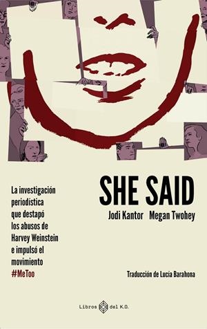 SHE SAID. LA INVESTIGACIÓN PERIODÍSTICA QUE DESVELÓ LOS ABUSOS DE HARVEY WEINSTEIN E IMPULSO EL MOVIMIENTO #ME TOO | 9788417678623 | KANTOR JODI / TWOHEY MEGAN