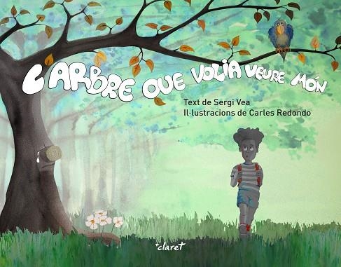 L'ARBRE QUE VOLIA VEURE MÓN | 9788491363460 | VEA I REDONDO, SERGI