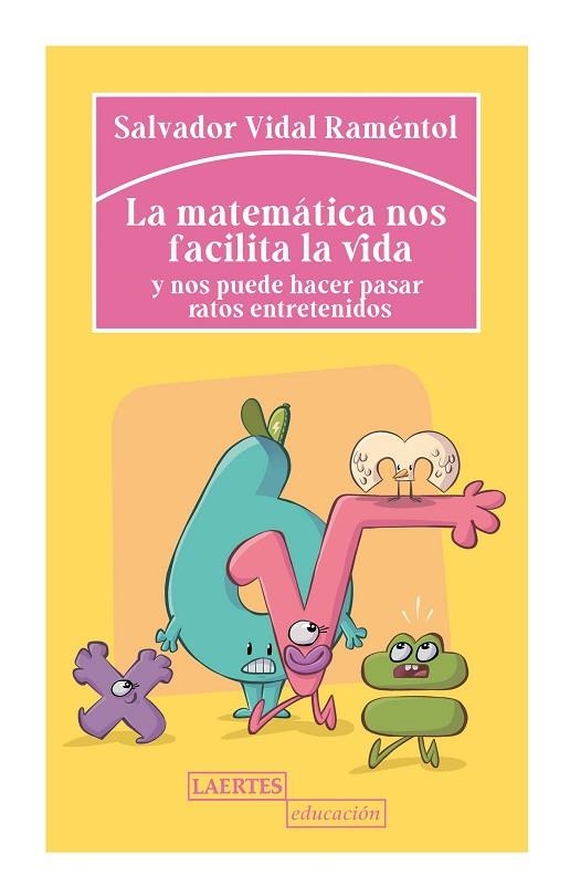 LA MATEMÁTICA NOS FACILITA LA VIDA Y NOS PUEDE HACER PASAR RATOS ENTRETENIDOS | 9788418292286 | VIDAL RAMÉNTOL, SALVADOR