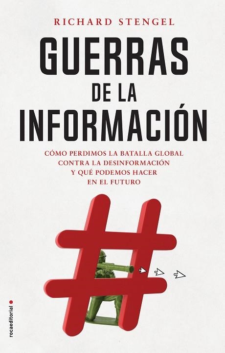 GUERRAS DE LA INFORMACIÓN. COMO PERDIMOS LA BATALLA GLOBAL CONTRA LA DESINFORMACION Y QUE PODEMOS HACER EN EL FUTURO | 9788417968953 | STENGEL, RICHARD