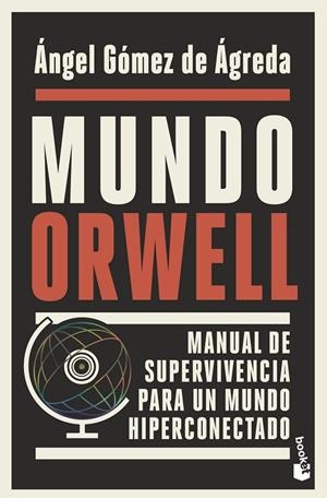 MUNDO ORWELL. MANUAL DE SUPERVIVENCIA PARA UN MUNDO HIPERCONECTADO | 9788408239352 | GÓMEZ DE ÁGREDA, ÁNGEL