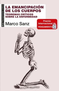 LA EMANCIPACIÓN DE LOS CUERPOS. TEOREMAS CRÍTICOS SOBRE LA ENFERMEDAD | 9788446050377 | SANZ PEÑUELAS, MARCO ANTONIO