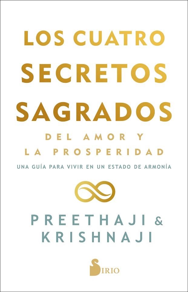 LOS CUATRO SECRETOS SAGRADOS DEL AMOR Y DE LA PROSPERIDAD. UNA GUÍA PARA VIVIR EN UN ESTADO DE BELLEZA | 9788418531095 | PREETHAJI/KRISHNAJI