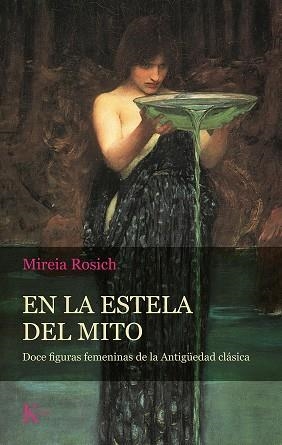 EN LA ESTELA DEL MITO. DOCEFIGURAS FEMENINAS DE LA ANTIGUEDAD CLASICA | 9788499888484 | ROSICH, MIREIA