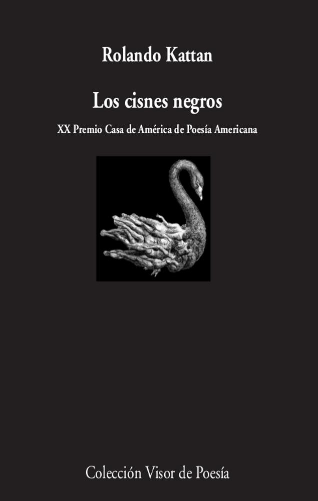 LOS CISNES NEGROS. XX PREMIO CASA DE AMERICA DE POESIA AMERICANA | 9788498954289 | KATTAN, ROLANDO