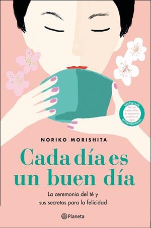 CADA DÍA ES UN BUEN DÍA. LA CEREMONIA DEL TE Y SUS SECRETOS PARA LA FELICIDAD | 9788408227854 | MORISHITA, NORIKO