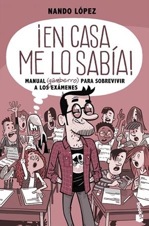 ¡EN CASA ME LO SABÍA! MANUAL (GAMBERRO) PARA SOBREVIVIR A LOS EXÁMENES | 9788427048614 | LÓPEZ, NANDO