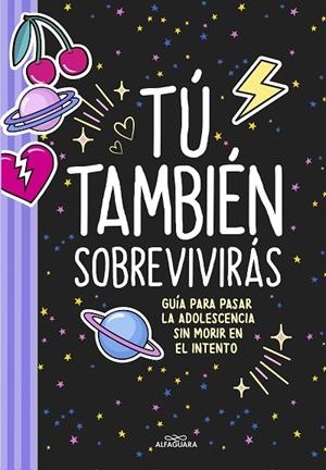 TÚ TAMBIÉN SOBREVIVIRÁS. GUÍA PARA PASAR LA ADOLESCENCIA SIN MORIR EN EL INTENTO | 9788420450650