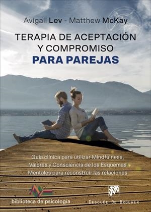 TERAPIA DE ACEPTACIÓN Y COMPROMISO PARA PAREJAS. GUÍA CLÍNICA PARA UTILIZAR MIND | 9788433030160 | LEV, AVIGAIL/MCKAY, MATTHEW