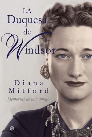 LA DUQUESA DE WINDSOR  MEMORIAS DE UNA AMIGA | 9788413840451 | MITFORD, DIANA
