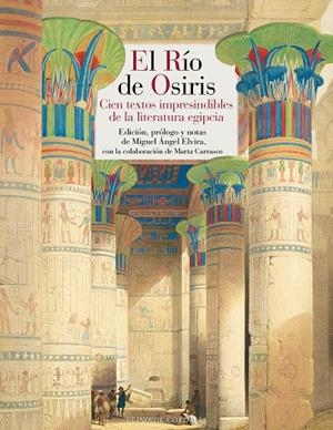 EL RÍO DE OSIRIS. CIEN TEXTOS IMPRESCINDIBLES DE LA LITERATURA EGIPCIA | 9788418141409 | ELVIRA, MIGUEL ÁNGEL