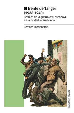 EL FRENTE DE TÁNGER (1936-1940) CRÓNICA DE LA GUERRA CIVIL ESPAÑOLA EN LA CIUDAD INTERNACIONAL | 9788417945268 | LÓPEZ GARCÍA, BERNABÉ
