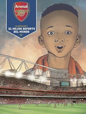 ARSENAL. EL MEJOR DEPORTE DEL MUNDO 1 | 9788418483929 | GLOGOWSKI, PHILIPPE