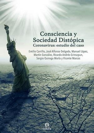 CONSCIENCIA Y SOCIEDAD DISTÓPICA. CORONAVIRUS: ESTUDIO DEL CASO | 9788494968259 | CARRILLO BENITO, EMILIO/DELAGADO GUTIÉRREZ, JOSÉ AFONSO/LÓPEZ ARRABAL, MANUEL/GONZÁLEZ BERMENJO, MAR