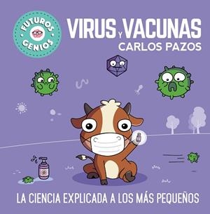 VIRUS Y VACUNAS. LA CIENCIA EXPLICADA A LOS MAS PEQUEÑOS | 9788448857844 | PAZOS, CARLOS