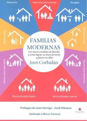 FAMILIAS MODERNAS LOS NUEVOS MODELOS DE FAMILIA Y CÓMO LOGRAR UN BUEN PRESENTE Y | 9788491607274 | CORBALÁN , JOAN