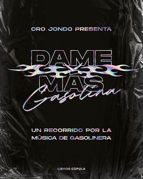 DAME MÁS GASOLINA. UN RECORRIDO POR LA MUSICA DE GASOLINERA | 9788448028077 | ORO JONDO