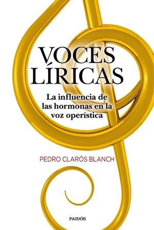 VOCES LÍRICAS. LA INFLUENCIA D ELAS HORMONAS EN LA VOZ OPERISTICA | 9788449336911 | CLARÓS BLANCH, PEDRO