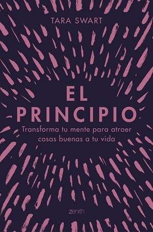 EL PRINCIPIO.  TRANSFORMA TU MENTE PARA ATRAER COSAS BUENAS A TU VIDA | 9788408228028 | SWART, TARA