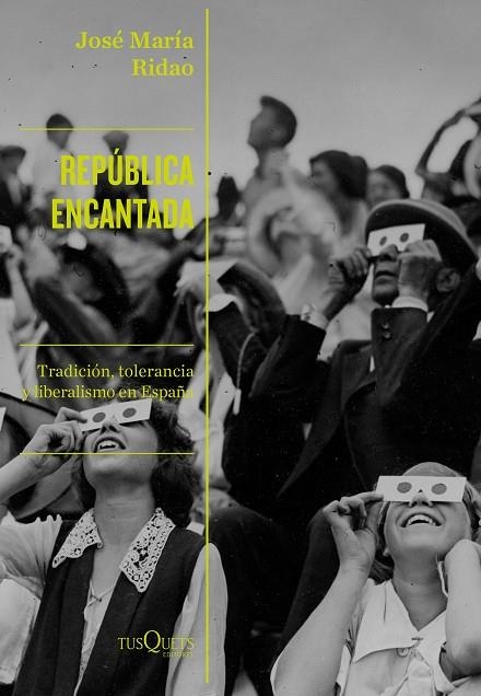 REPÚBLICA ENCANTADA. TRADICION, TOLERANCIA Y LIBERALISMO EN ESPAÑA | 9788490669662 | RIDAO, JOSÉ MARÍA