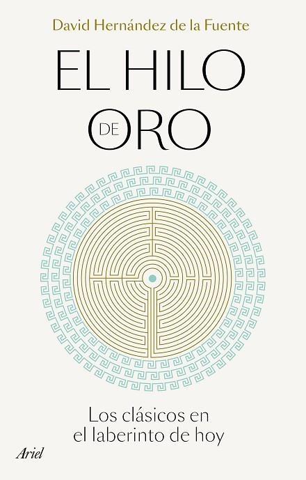 EL HILO DE ORO. LOS CLASICOS EN EL LABERINTO DE HOY | 9788434433496 | HERNÁNDEZ DE LA FUENTE, DAVID