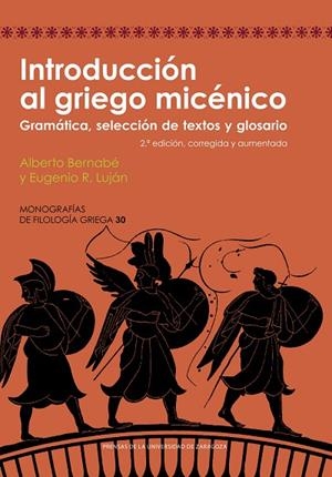 INTRODUCCIÓN AL GRIEGO MICÉNICO. GRAMÁTICA, SELECCIÓN DE TEXTOS Y GLOSARIO | 9788413401928 | BERNABÉ, ALBERTO/LUJÁN, EUGENIO R.