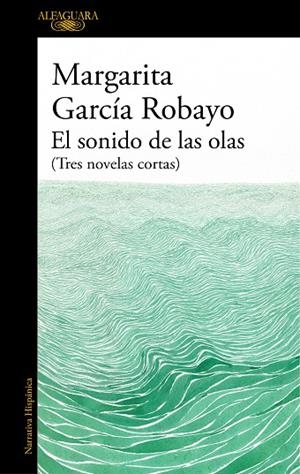 EL SONIDO DE LAS OLAS (TRES NOVELAS CORTAS) | 9788420455716 | GARCÍA ROBAYO, MARGARITA