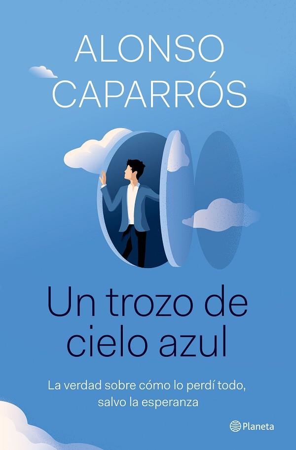 UN TROZO DE CIELO AZUL. LA VERDAD SOBRE CÓMO LO PERDÍ TODO, EXCEPTO LA ESPERANZA | 9788408242277 | CAPARRÓS, ALONSO