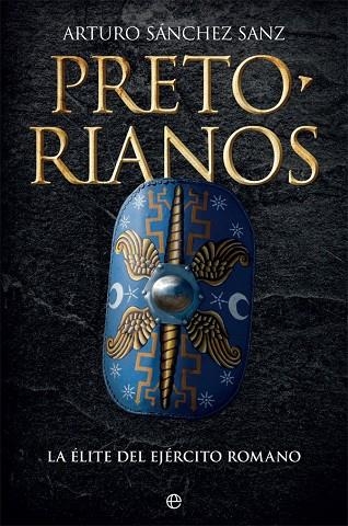 PRETORIANOS. LA ELITE DEL EJERCITO ROMANO | 9788491641711 | SÁNCHEZ SANZ, ARTURO