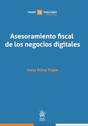 ASESORAMIENTO FISCAL DE LOS NEGOCIOS DIGITALES | 9788413787039 | OCHOA TREPAT, MARIA LUISA