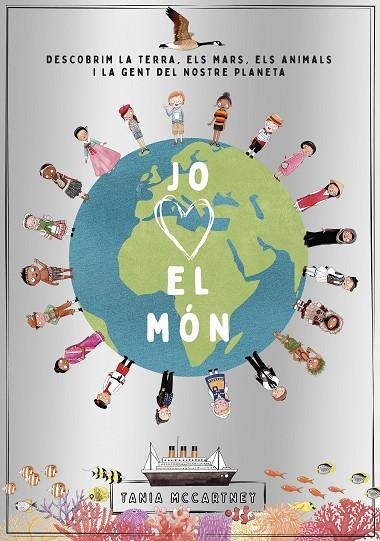 JO ESTIMO EL MÓN. DESCUBRIM LA TERRA, ELS MARS, ELS ANIMALS | 9788418444289 | MCCARTNEY, TANIA