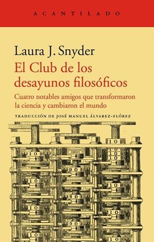EL CLUB DE LOS DESAYUNOS FILOSÓFICOS. CUATRO NOTABLES AMIGOS QUE TRANSFORMARON LA CIENCIA Y CAMBIARON EL MUNDO | 9788418370250 | SNYDER, LAURA J.