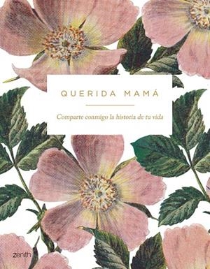 QUERIDA MAMÁ. COMPARTE CONMIGO LA HISTORIA DE TU VIDA | 9788408224624