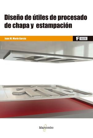 *DISEÑO DE ÚTILES DE PROCESADO DE CHAPA Y ESTAMPACIÓN | 9788426732286 | MARÍN GARCÍA, JUAN MANUEL