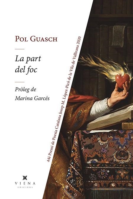 LA PART DEL FOC. 44 PREMI DE POESIA CATALANA JOSEP M. LOPEZ-PICO DE LA VILA DE VALLIRANA 2020 | 9788417998882 | GUASCH I ARCAS, POL