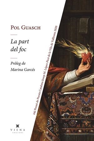 LA PART DEL FOC. 44 PREMI DE POESIA CATALANA JOSEP M. LOPEZ-PICO DE LA VILA DE VALLIRANA 2020 | 9788417998882 | GUASCH I ARCAS, POL