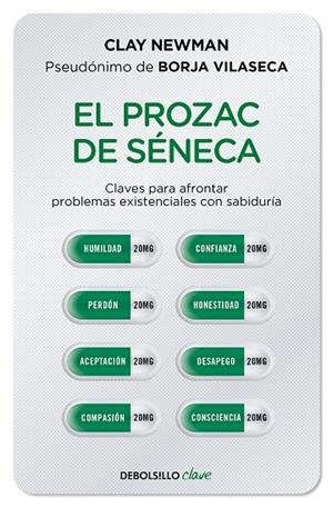 EL PROZAC DE SÉNECA. CLAVES PARA AFRONTAR PROBLEMAS EXISTENCIALES CON SABIDURIA | 9788466357432 | NEWMAN,CLAY (PSEUDÓNIMO DE BORJA VILASECA)