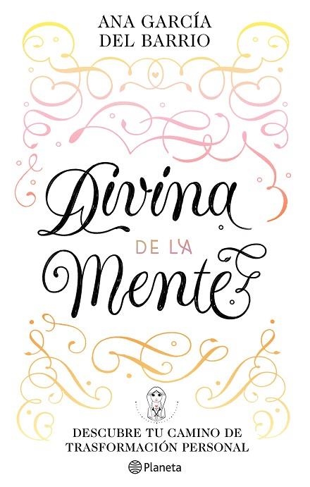 DIVINA DE LA MENTE. DESCUBRE TU CAMINO DE TRANSFORMACION PERSONAL | 9788408242291 | GARCÍA DEL BARRIO, ANA