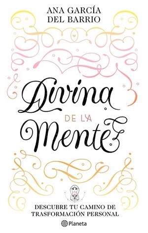 DIVINA DE LA MENTE. DESCUBRE TU CAMINO DE TRANSFORMACION PERSONAL | 9788408242291 | GARCÍA DEL BARRIO, ANA