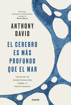 EL CEREBRO ES MÁS PROFUNDO QUE EL MAR. NOTAS DE UN NEUROPSIQUIATRA SOBRE LA MENTE HUMANA | 9788449338168 | DAVID, ANTHONY