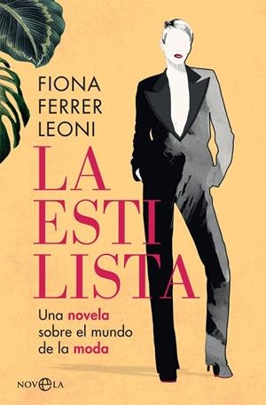 LA ESTILISTA. UNA NOVELA SOBRE EL MUNDO DE LA MODA | 9788413840789 | FERRER LEONI, FIONA