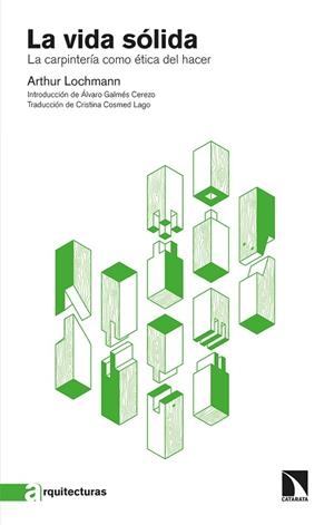 LA VIDA SÓLIDA. LA CARPINTERÍA COMO ÉTICA DEL HACER | 9788413522418 | LOCHMANN, ARTHUR