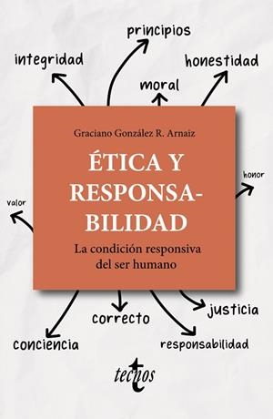 ÉTICA Y RESPONSABILIDAD. LA CONDICIÓN RESPONSIVA DEL SER HUMANO | 9788430982066 | GONZÁLEZ RODRÍGUEZ-ARNAIZ, GRACIANO