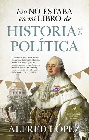 ESO NO ESTABA EN MI LIBRO DE HISTORIA DE LA POLÍTICA | 9788417954499 | LÓPEZ, ALFRED
