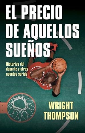 EL PRECIO DE AQUELLOS SUEÑOS. HISTORIAS DEL DEPORTE Y OTROS ASUNTOS SERIOS | 9788412063707 | THOMPSON, WRIGHT